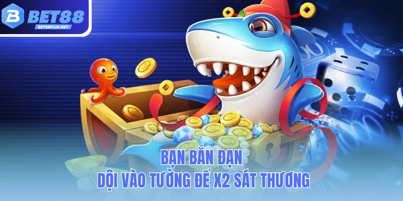 ban ban dan doi vao tuong de x2 sat thuong