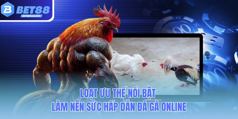 loat uu the noi bat lam nen suc hap dan da ga online