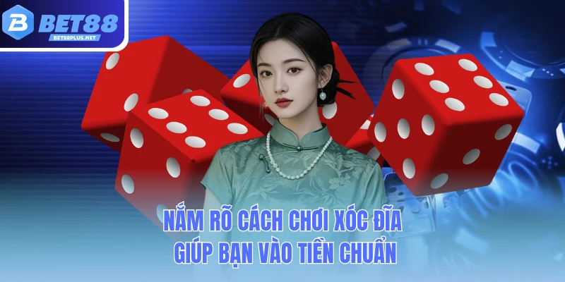 nam ro cach choi xoc dia giup ban vao tien chuan