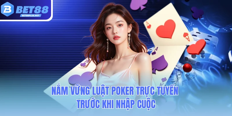nam vung luat poker truc tuyen truoc khi nhap cuoc
