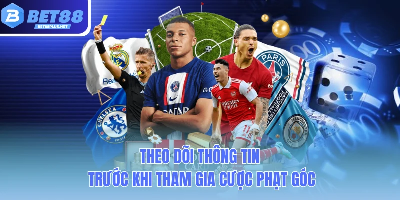 theo doi thong tin truoc khi tham gia cuoc phat goc