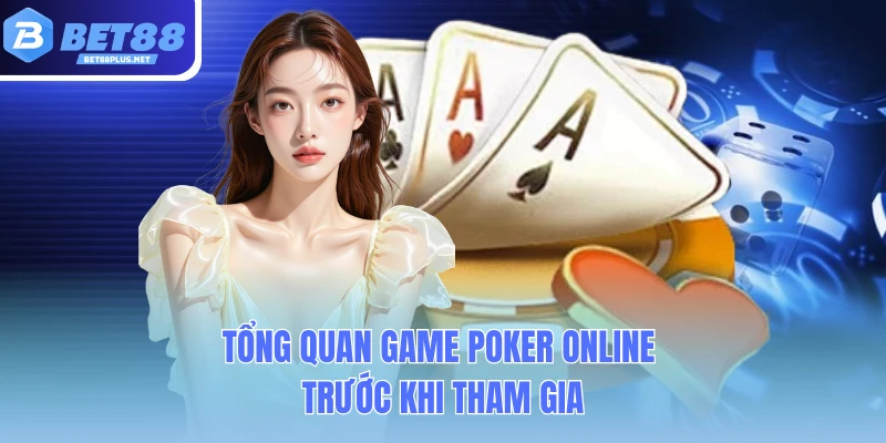 tong quan game poker online truoc khi tham gia